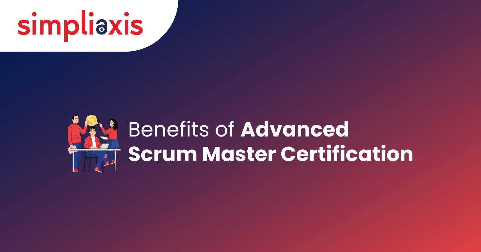 Elevate Your Career: Uncovering the Benefits of Advanced Scrum Master ...