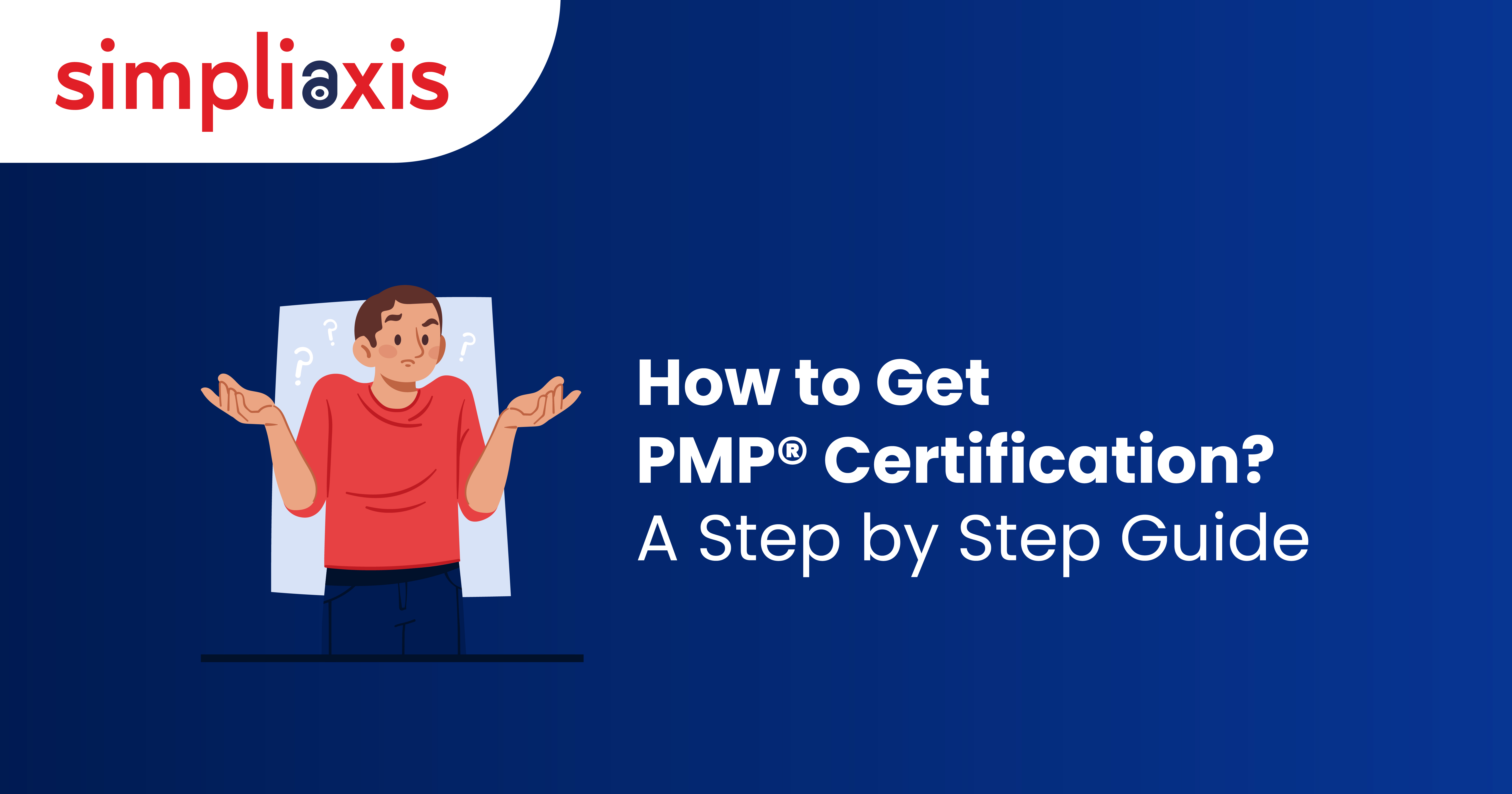 How to Get PMP® Certification? A Step by Step Guide