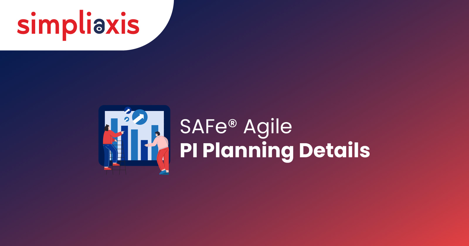 SAFe Agile PI Planning Details & Key Insights