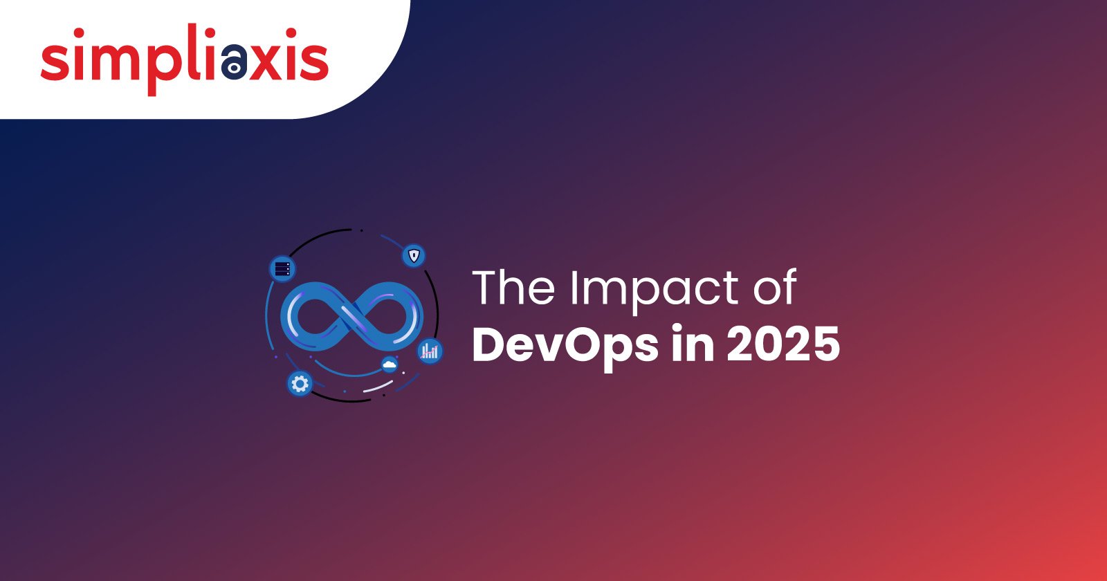 DevOps in 2025 Trends, Tools, and Impact on IT DevOps Practices