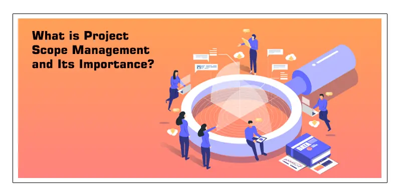 What Is Scope in Project Management?: Know It's Importance