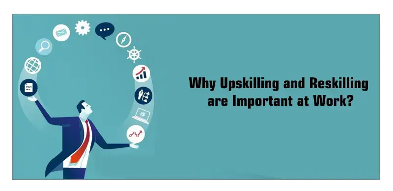 Upskilling And Reskilling The Workforce | Why Is It So Important?