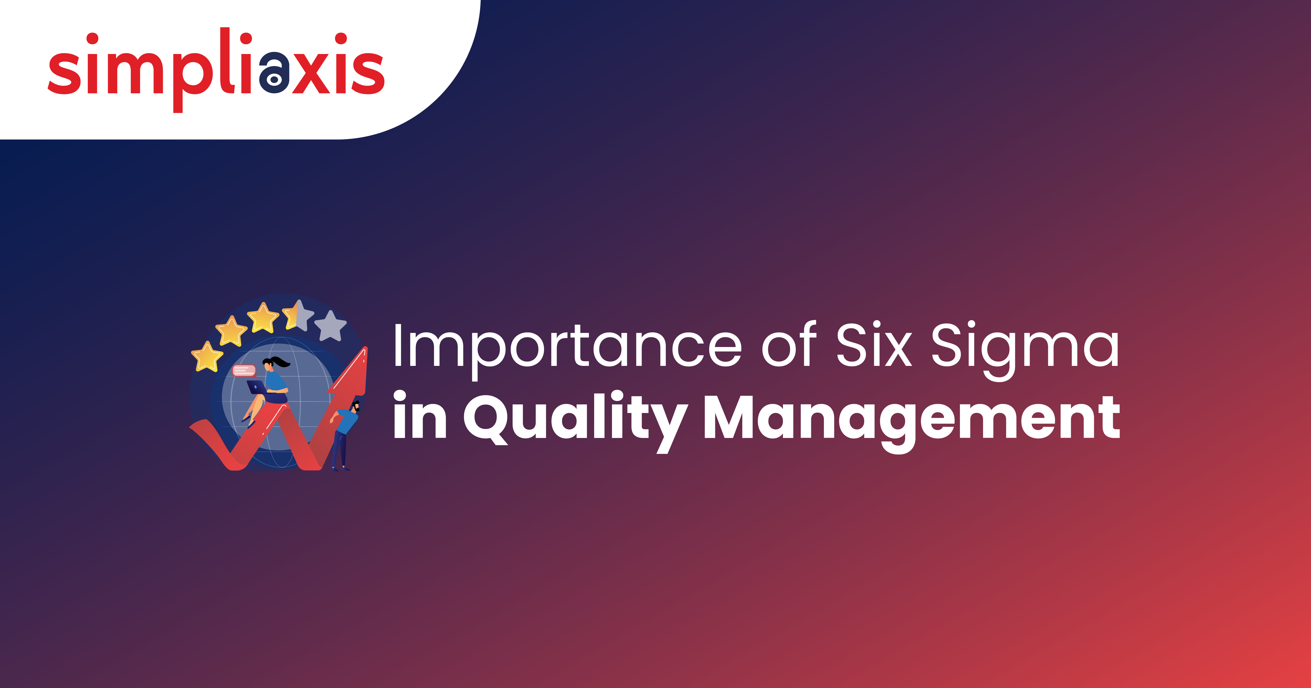 Unlocking Quality Excellence: The Importance of Six Sigma in Management