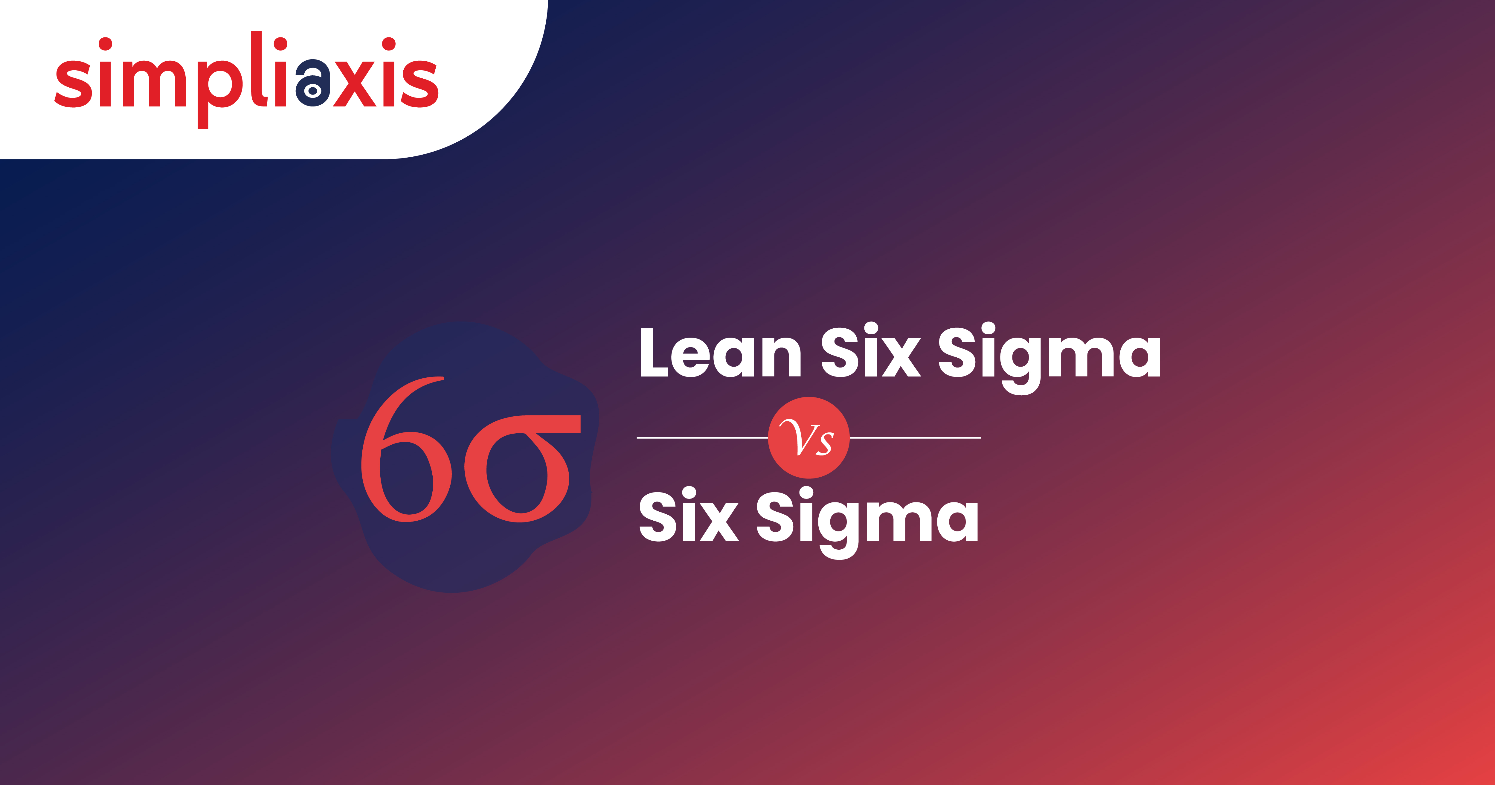 Lean Six Sigma vs. Six Sigma: Choosing the Right Methodology