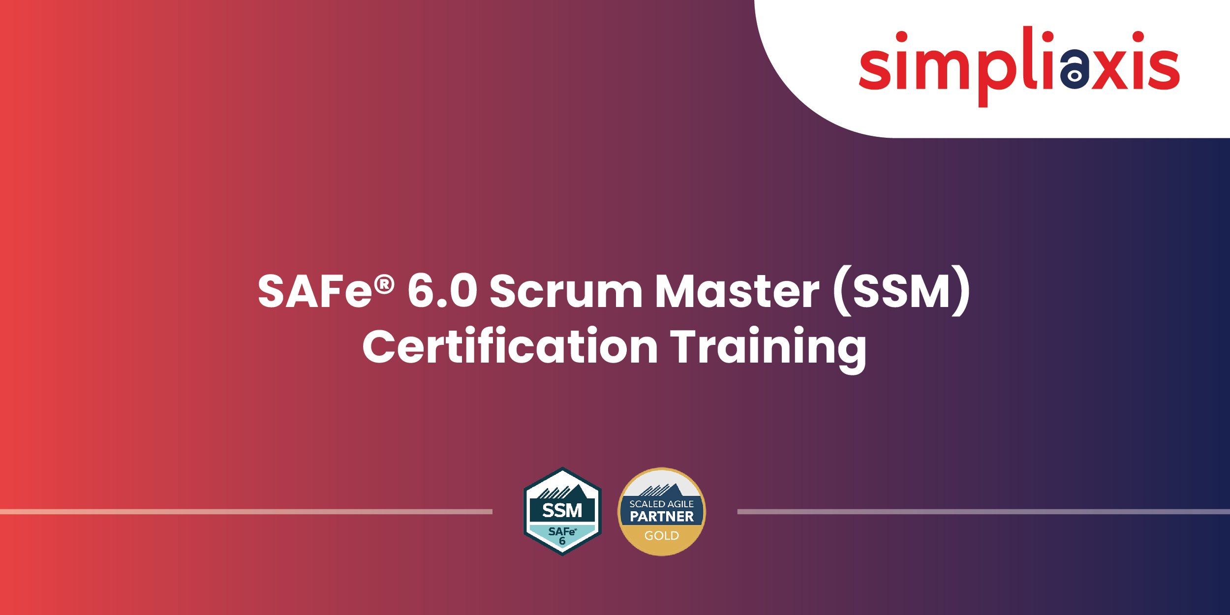 SAFe® 6.0 Scrum Master (SSM) Certification Training In The USA