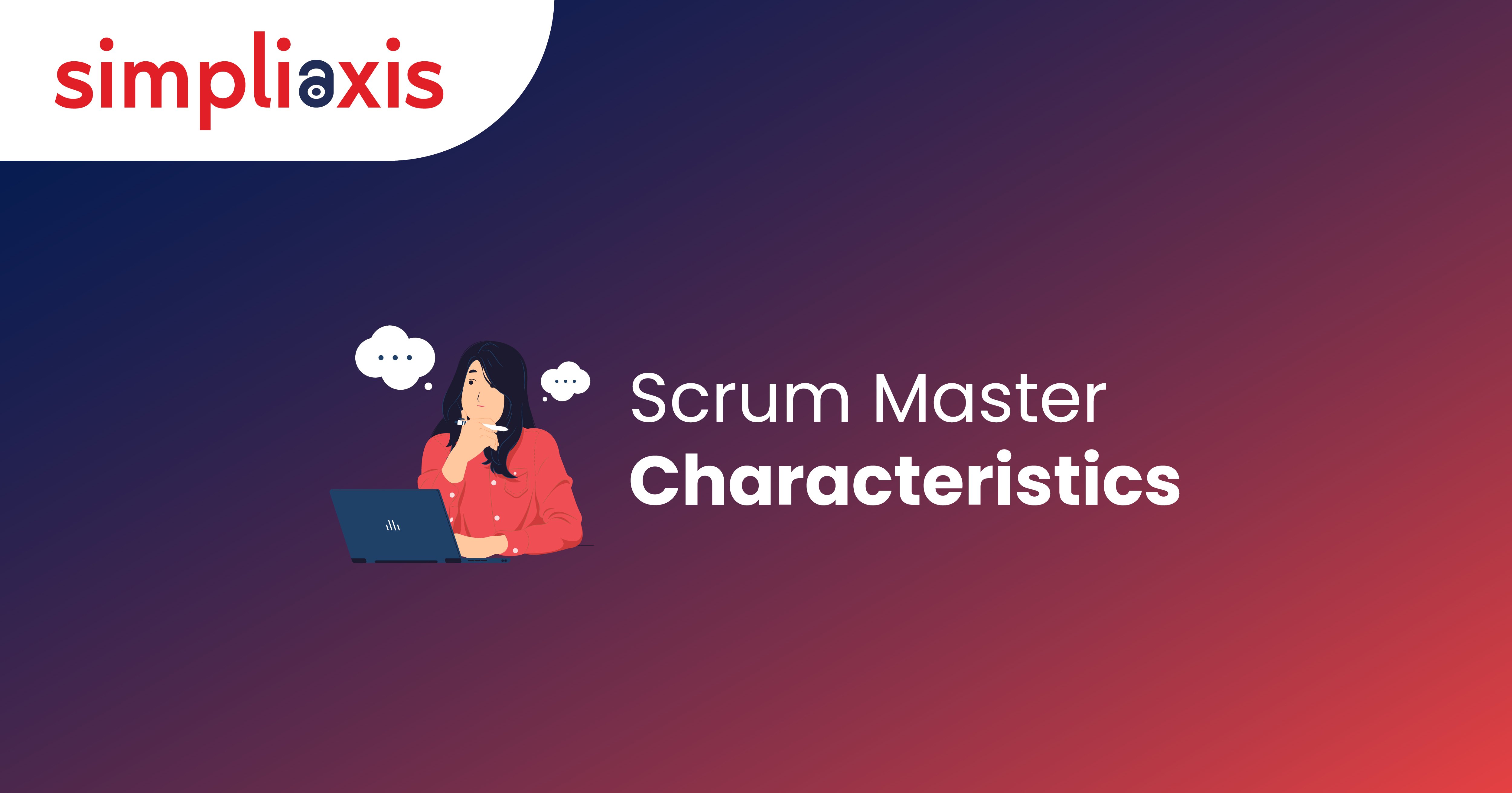 Essential Characteristics of a Successful Scrum Master