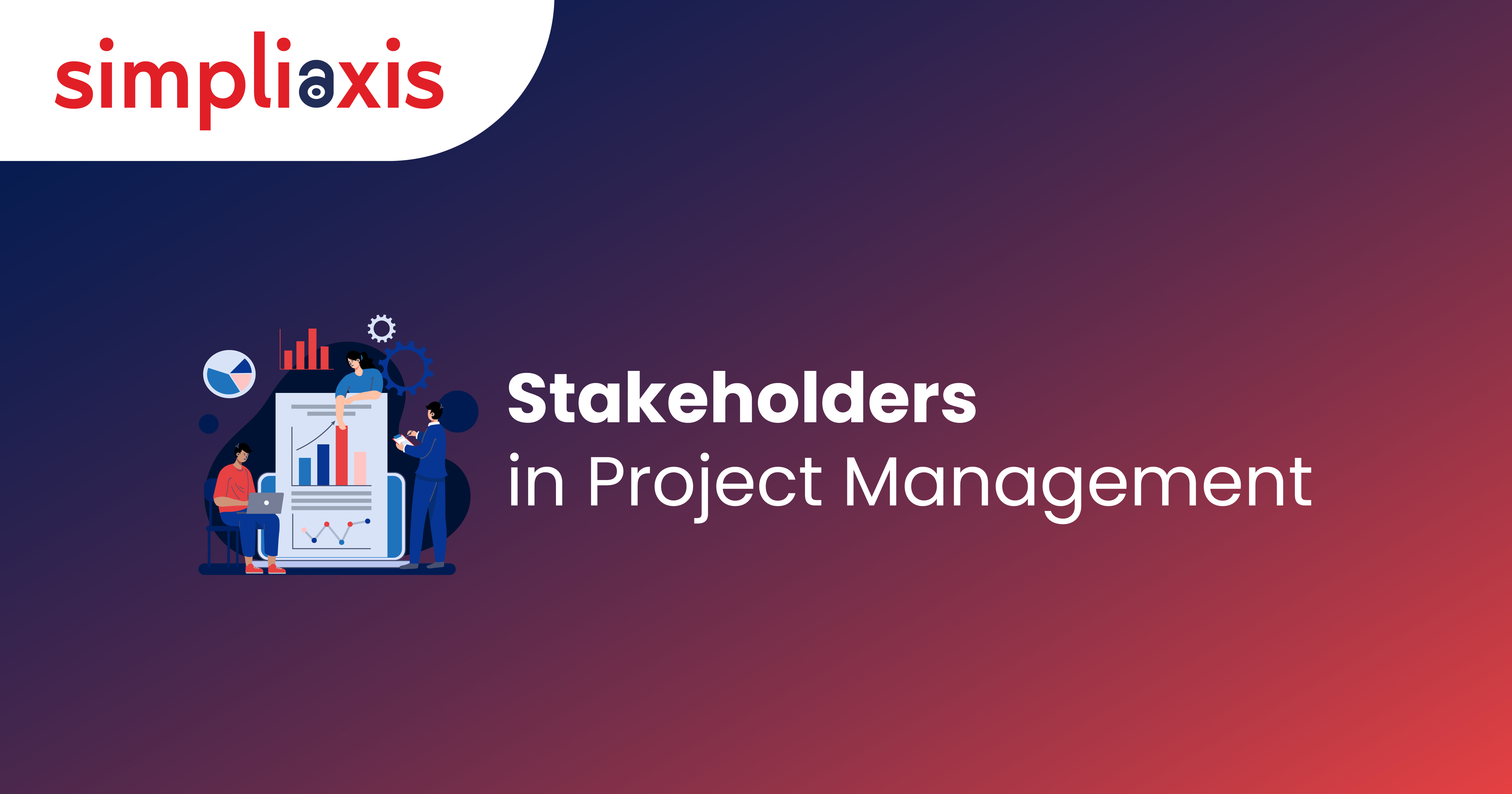 Stakeholders in Project Management: Why Are They Important?