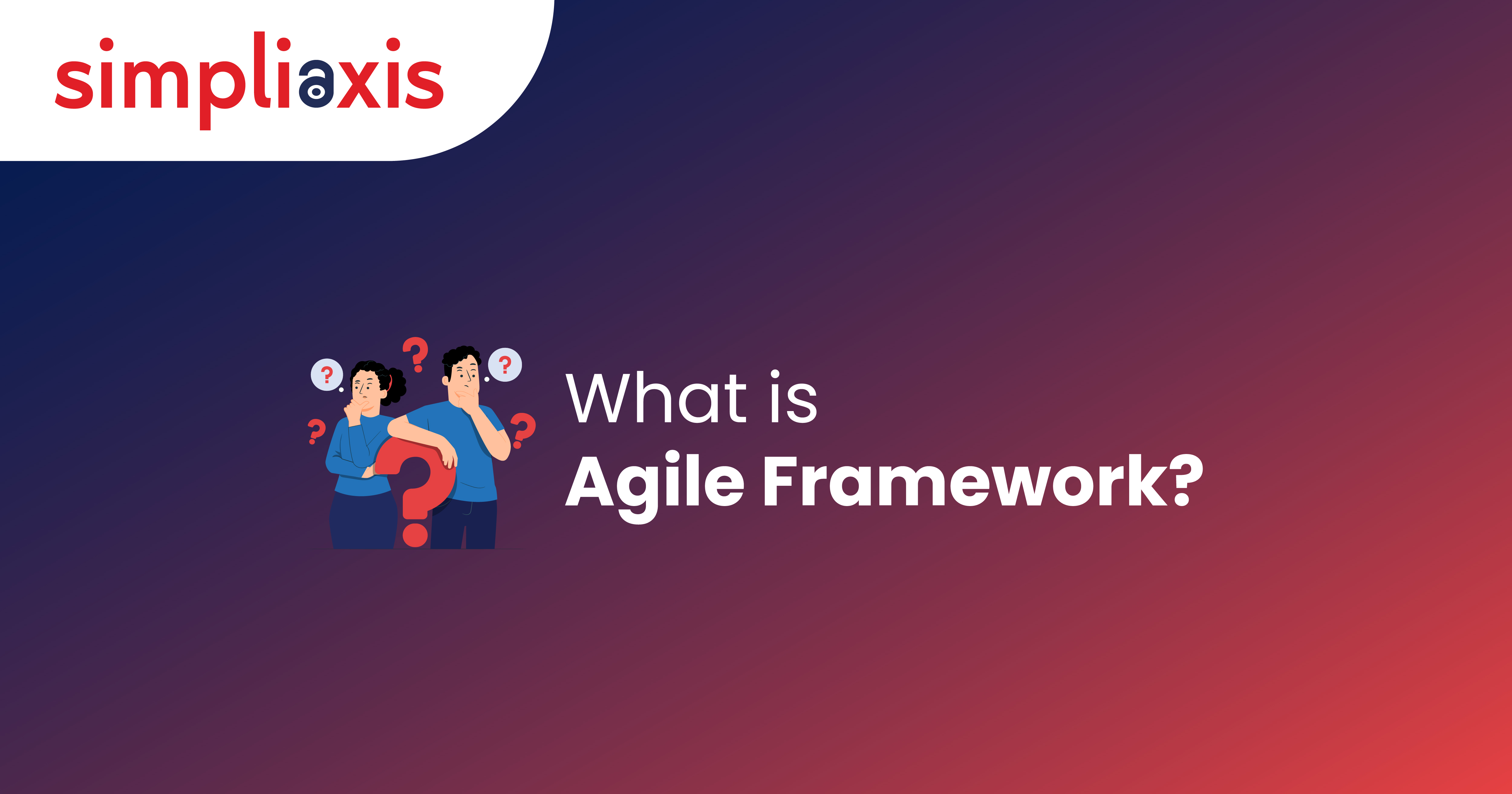 What is Agile Framework - Definition, Type & Benefits