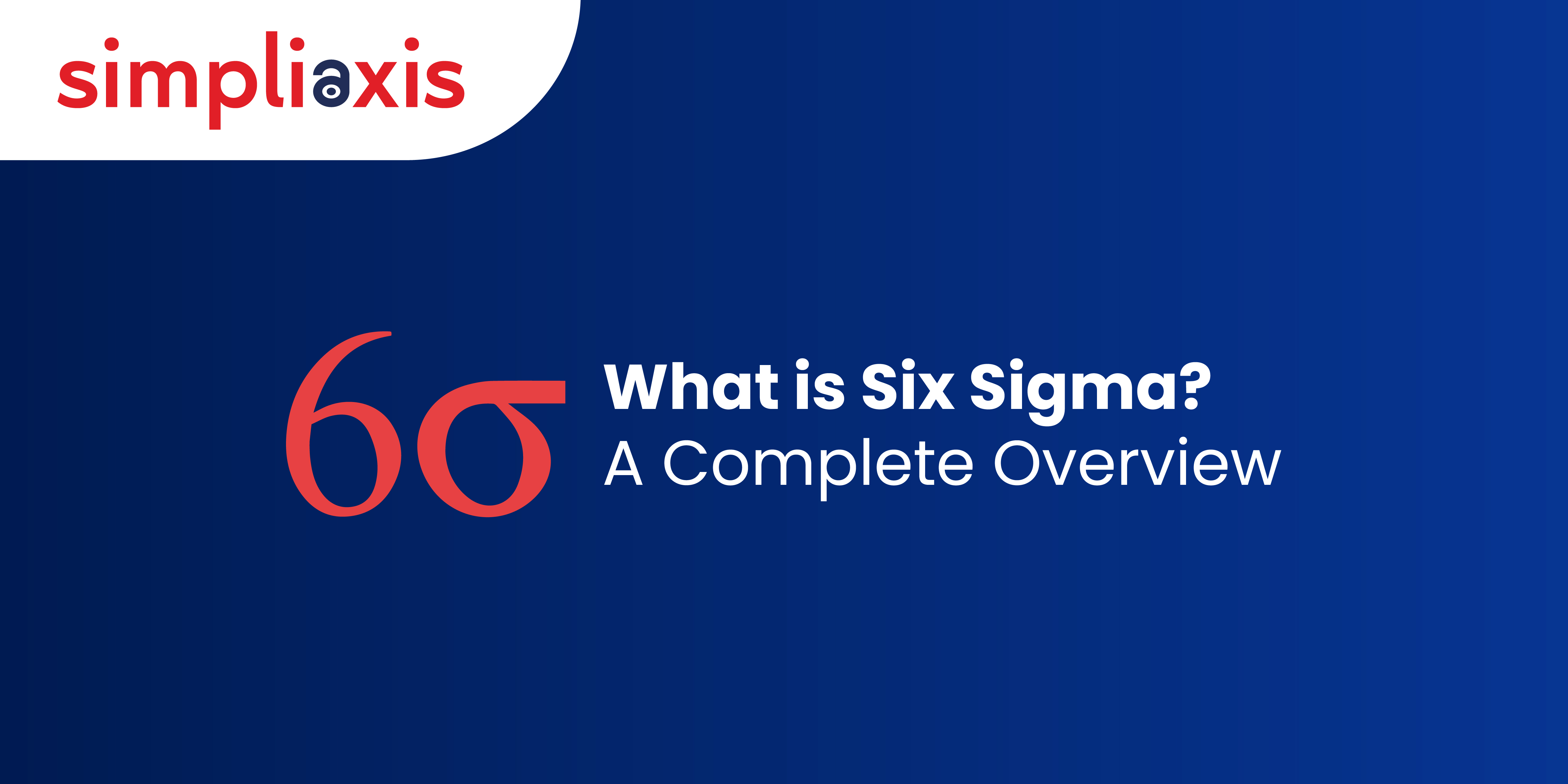 what-is-six-sigma-a-complete-overview-significance